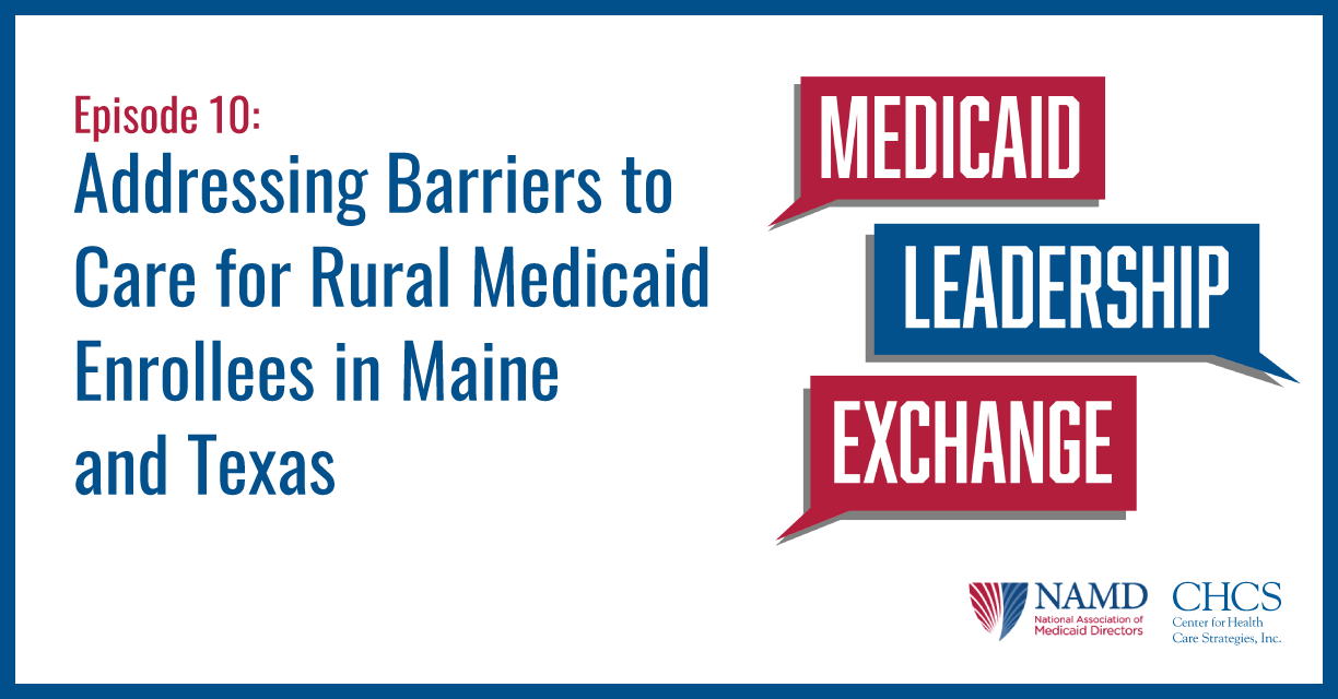 Addressing Barriers to Care for Rural Medicaid Enrollees in Maine and Texas Center for Health