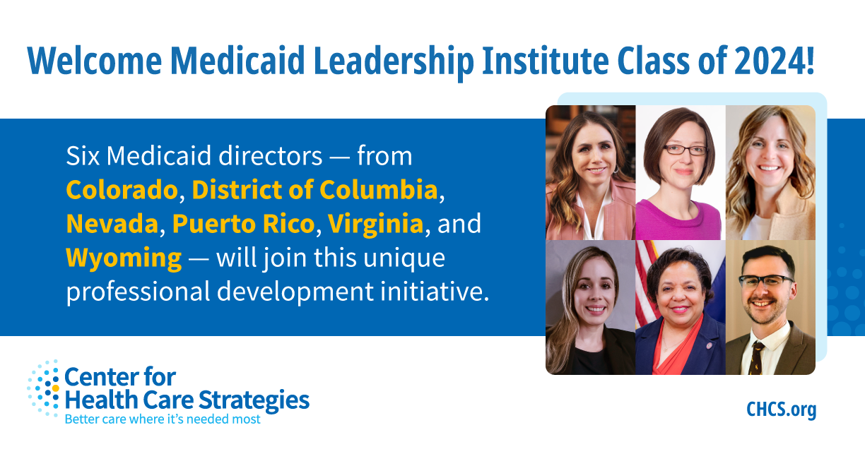 Medicaid Leadership Institute - Center for Health Care Strategies