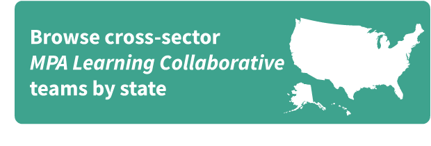 Browse cross-sector MPA Learning Collaborative teams by state