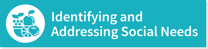 Identifying and Addressing Social Needs