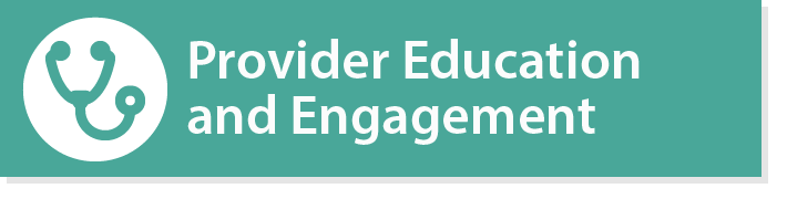 Provider Education and Engagement