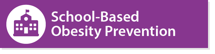 School-Based Obesity Prevention